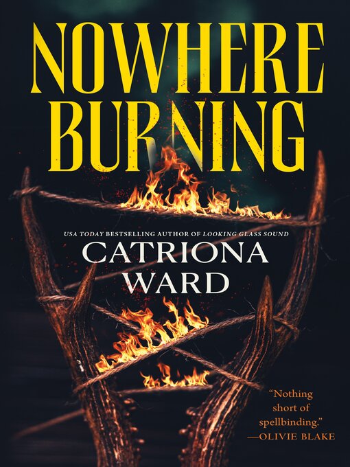 Title details for Nowhere Burning by Catriona Ward - Wait list